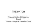 THE PATCH Proposal for the Old Leanyer Depot Corner Leanyer & Vanderlin Drive.