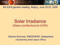 Solar Irradiance (Swiss contributions to ILWS) 4th ILWS general meeting, Beijing, June 22-23, 2006 Werner Schmutz, PMOD/WRC, Switzerland (representing.