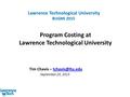 Program Costing at Lawrence Technological University Tim Chavis – September 25, 2015 Lawrence Technological University BUGMI.