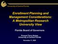 University of Central Florida Enrollment Planning and Management Considerations: A Metropolitan Research University View Florida Board of Governors Provost.