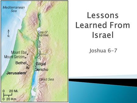 Joshua 6-7.  And the LORD said to Joshua, See, I have given into your hand Jericho, with its king and mighty men of valor. You shall march around the.