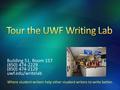 Where student writers help other student writers to write better. Building 51, Room 157 (850) 474-2229 (850) 474-2129 uwf.edu/writelab.