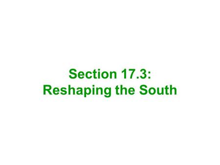 Section 17.3: Reshaping the South. Scalawags and Carpetbaggers In some states, white southerners put African Americans in state offices because they had.