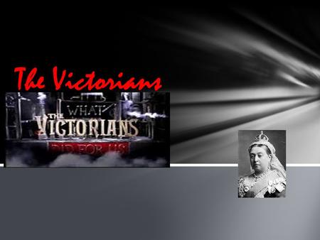 The Victorians. If you come to school dirty you will b sent to the washroom or back home. If you want more information read on!... Introduction.