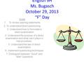 English 9H Ms. Bugasch October 29, 2013 “F” Day Goals 1.To review opening statements 2. To understand direct questioning 3. Understand how to formulate.