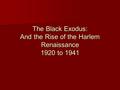 The Black Exodus: And the Rise of the Harlem Renaissance 1920 to 1941.