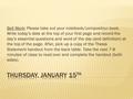 Bell Work: Please take out your notebook/composition book. Write today’s date at the top of your first page and record the day’s essential questions and.