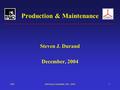 SJDAdvisory Committee Dec 20041 Production & Maintenance Steven J. Durand December, 2004.