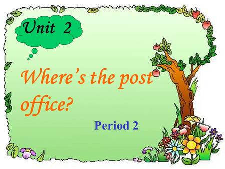 Unit 2 Where’s the post office? Period 2 1. Is there a pay phone in the neighborhood? Go down New Street and turn right. There is a pay phone on the.