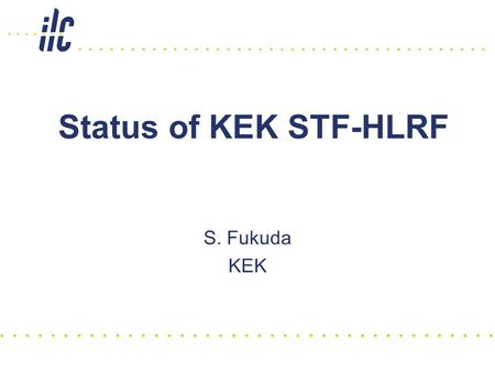 Status of KEK STF-HLRF S. Fukuda KEK. October 1 HLRF KOM S.Fukuda 2 Stuffs of HLRF&LLRF(RF group in KEK Linac team) Leader S. Fukuda Modulator M. Akemoto,