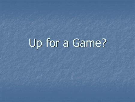 Up for a Game?. The Game is called: FIND 1. Find the Light- Cigarette!