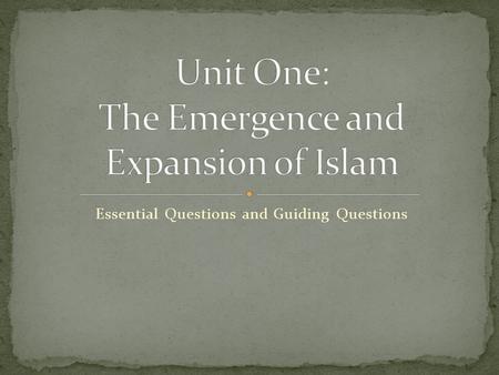 Essential Questions and Guiding Questions.  Why do people adopt new belief systems?  What geographic factors influenced history at this time?  How.