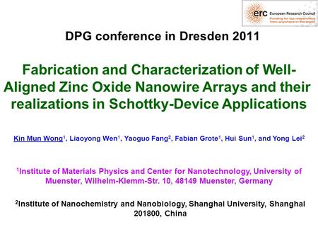 DPG conference in Dresden 2011 Fabrication and Characterization of Well- Aligned Zinc Oxide Nanowire Arrays and their realizations in Schottky-Device Applications.