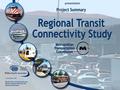 Overview Project Focus: –Regional Network of Transit Hubs –Multiple Operators Methodology –Identify Customer Perceptions –Define Barriers to Connectivity.