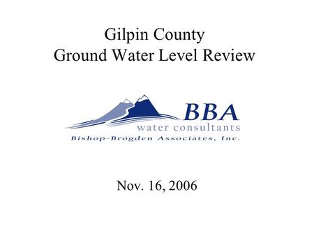 Gilpin County Ground Water Level Review Nov. 16, 2006.