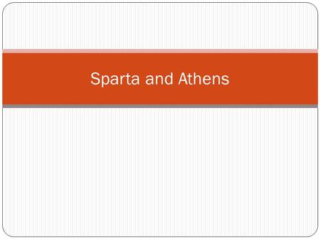 Sparta and Athens. Activity Read pages 297-301 of your textbook. Create a Venn Diagram to compare Sparta and Athens Things to compare: 1. Location 2.