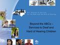 Beyond the ABCs – Services to Deaf and Hard of Hearing Children.