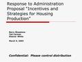 Response to Administration Proposal “Incentives and Strategies for Housing Production” Barry Bluestone Ted Carman Eleanor White March 6, 2004 Confidential: