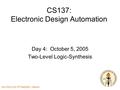 CALTECH CS137 Fall2005 -- DeHon 1 CS137: Electronic Design Automation Day 4: October 5, 2005 Two-Level Logic-Synthesis.