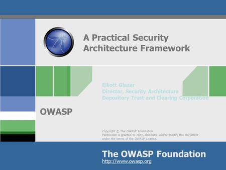 Copyright © The OWASP Foundation Permission is granted to copy, distribute and/or modify this document under the terms of the OWASP License. The OWASP.