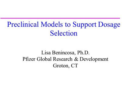 Preclinical Models to Support Dosage Selection