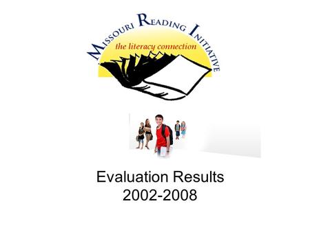 Evaluation Results 2002-2008. MRI’s Evaluation Activities: Surveys Teacher Beliefs and Practices (pre/post) Annual Participant Questionnaire Data Collection.