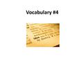 Vocabulary #4 Dict: say Diction— Style of speaking or writing dependent upon choice of words. Enunciation— is the act of pronouncing words. (Make sure.