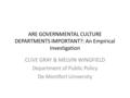 ARE GOVERNMENTAL CULTURE DEPARTMENTS IMPORTANT?: An Empirical Investigation CLIVE GRAY & MELVIN WINGFIELD Department of Public Policy De Montfort University.