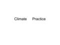 Climate Practice. True/False 1.______ The troposphere is the lower 10 km of the atmosphere. 2.______ Black clothing absorbs heat energy faster than white.