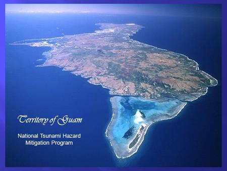 Territory of Guam National Tsunami Hazard Mitigation Program.