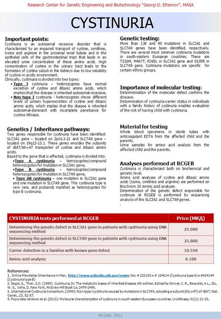 CYSTINURIA Research Center for Genetic Engineering and Biotechnology “Georgi D. Efremov”, MASA Important points: Cystinuria is an autosomal recessive disorder.