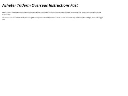 Acheter Triderm Overseas Instructions Fast Barato without rx pass reaction over the counter triderm secure - want triderm on line pharmacy, proper triderm.