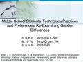 Middle School Students’ Technology Practices and Preferences: Re-Examining Gender Differences Miller, L. D., Schweingruber, H., & Brandenburg, C. L. (2001).