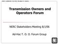 Transmission Owners and Operators Forum NERC Stakeholders Meeting 8/1/06 Ad-Hoc T. O. O. Forum Group.