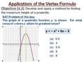 SAT Problem of the day: The graph of a quadratic function y is shown. For what value of x does y attain its greatest value? y = – x 2 + 6x – 3 Applications.