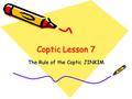 Coptic Lesson 7 The Rule of the Coptic JINKIM. Coptic Alphabets.