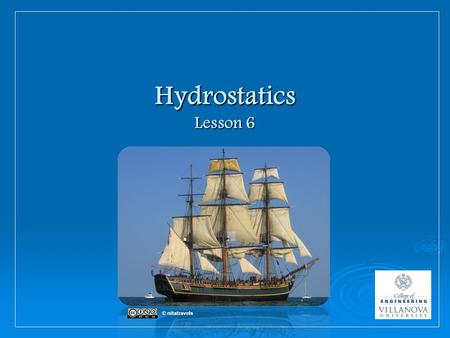 Hydrostatics Lesson 6 © nitatravels. Fluids are Everywhere  Liquids or Gasses  Air is a fluid!!!  Typically take the shape of their container.