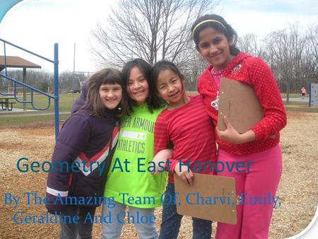 Geometry At East Hanover By The Amazing Team Of, Charvi, Emily, Geraldine And Chloe.