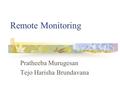 Remote Monitoring Pratheeba Murugesan Tejo Harisha Brundavana.