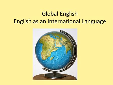 Global English English as an International Language