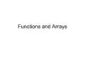 Functions and Arrays. Predefined Functions eval(condition) –Evaluates (executes) JavaScript syntax –Eval returns an undefined value parseInt(string) and.