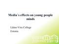 Media`s effects on young people minds Lääne-Viru College Estonia.