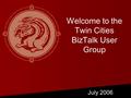 Welcome to the Twin Cities BizTalk User Group July 2006.