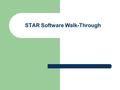 STAR Software Walk-Through. Doing analysis in a large collaboration: Overview The experiment: – Collider runs for many weeks every year. – A lot of data.