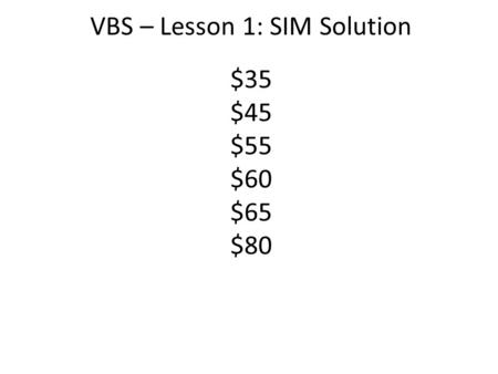 VBS – Lesson 1: SIM Solution $35 $45 $55 $60 $65 $80.