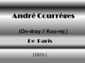 André Courrèges (On-dray // Koo-rej ) De Paris (1923-)