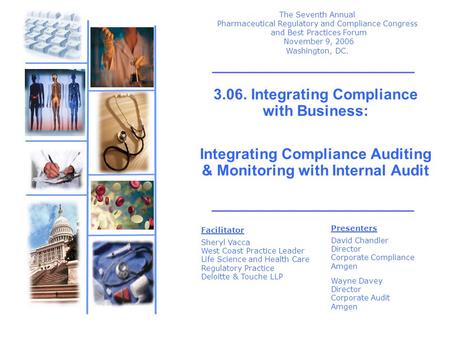 The Seventh Annual Pharmaceutical Regulatory and Compliance Congress and Best Practices Forum November 9, 2006 Washington, DC. 3.06. Integrating Compliance.