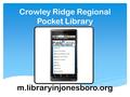 Crowley Ridge Regional Pocket Library m.libraryinjonesboro.org.