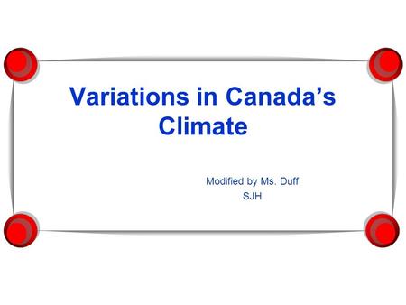 Variations in Canada’s Climate Modified by Ms. Duff SJH.