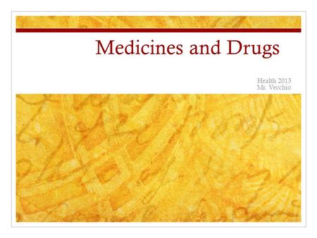 Medicines and Drugs Health 2013 Mr. Vecchio. Medicines Used to treat/prevent a disease Prevent Disease Fight Pathogens Relieve Pain Maintain Health Tolerance.